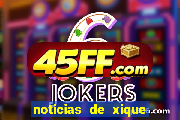 noticias de xique xique bahia